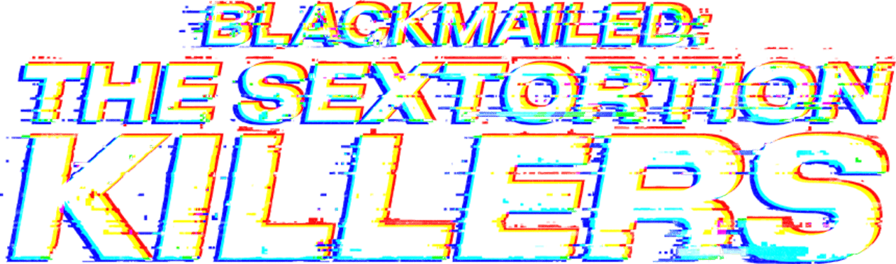 Blackmailed: The Sextortion Killers