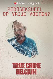 True Crime Belgium: Pedoseksueel op Vrije Voeten?
