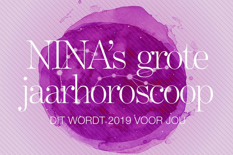 Ninas Grote Jaarhoroscoop Dit Wordt 2019 Voor Jou Psycho