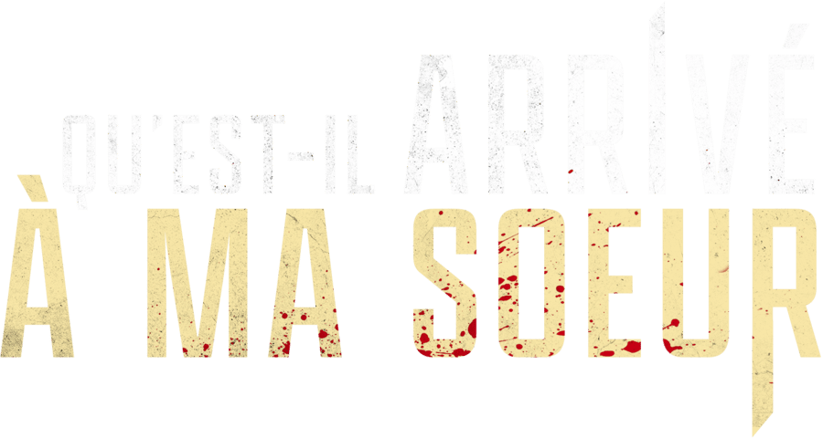 Qu'est-il arrivé à ma sœur ?