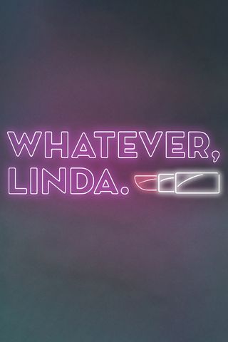 Whatever, Linda