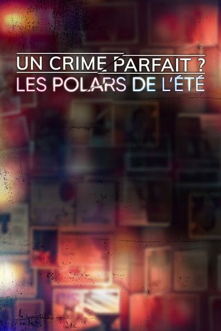 Un crime parfait ? Les polars de l&#39;été