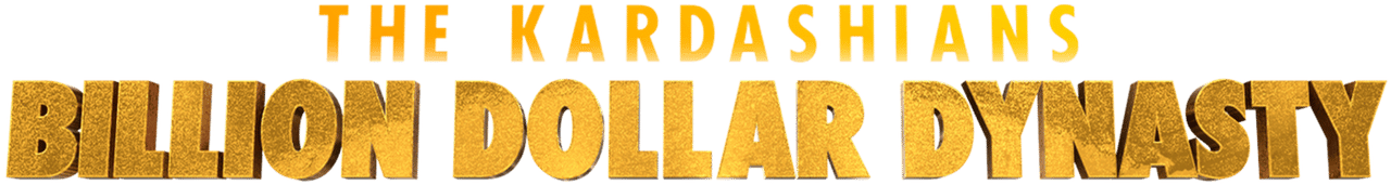 The Kardashians: Billion Dollar Dynasty