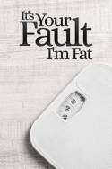 boxcover van It's Your Fault I'm Fat